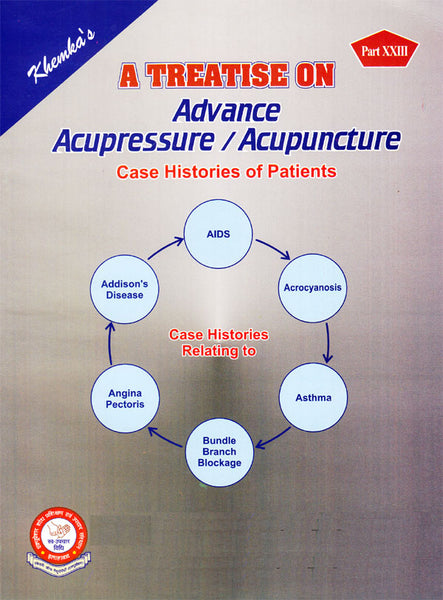 A Treatise on Advance Acupressure / Acupuncture Book By Khemka`s Part -23 (Case Histories of patients) AC-PART-23